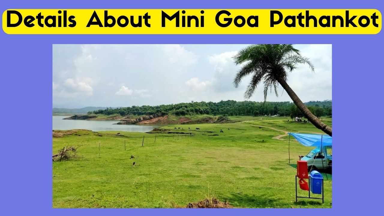Planning To Visit Mini Goa Pathankot