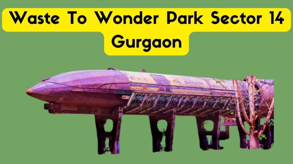 Waste To Wonder Park Sector 14 Gurgaon