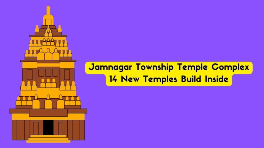 Jamnagar Township Temple Complex 14 New Temples Build Inside